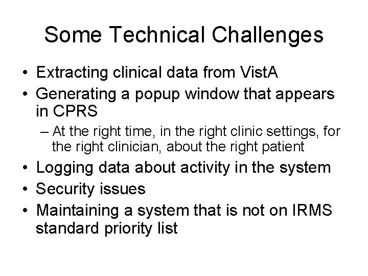 Some Technical Challenges • Extracting clinical data from Vist. A • Generating a popup
