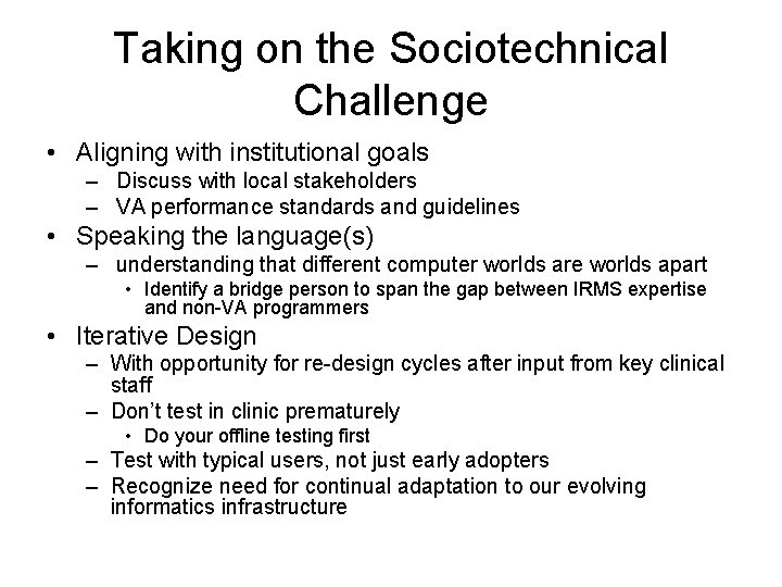 Taking on the Sociotechnical Challenge • Aligning with institutional goals – Discuss with local