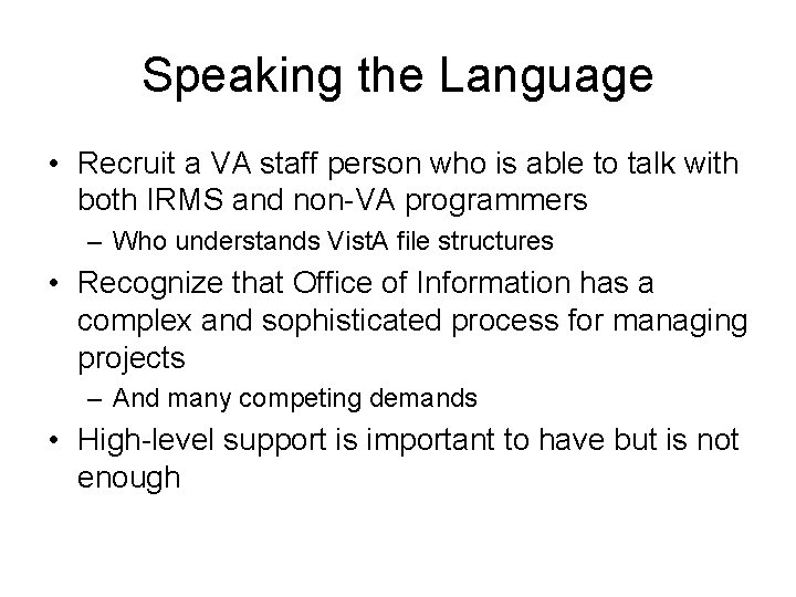 Speaking the Language • Recruit a VA staff person who is able to talk