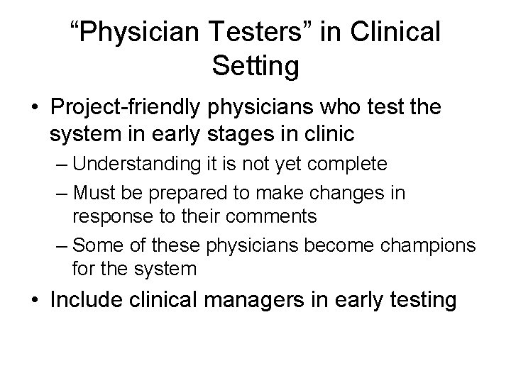 “Physician Testers” in Clinical Setting • Project-friendly physicians who test the system in early
