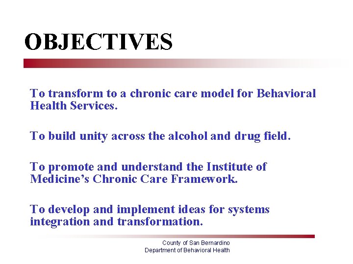 OBJECTIVES To transform to a chronic care model for Behavioral Health Services. To build