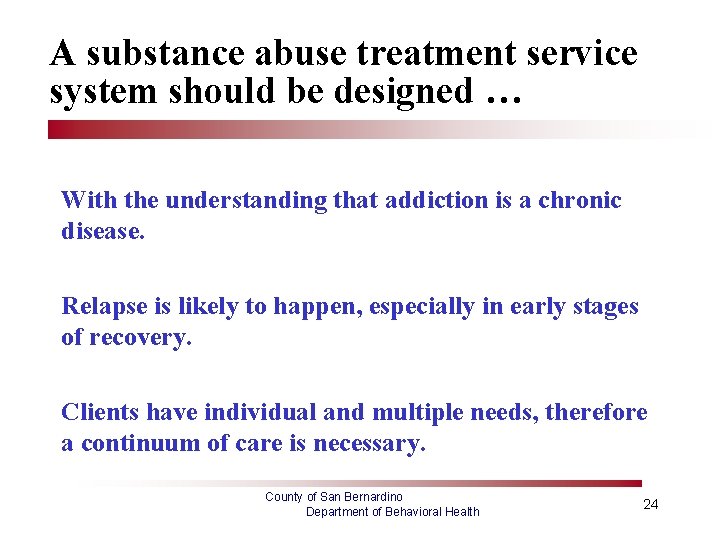 A substance abuse treatment service system should be designed … With the understanding that