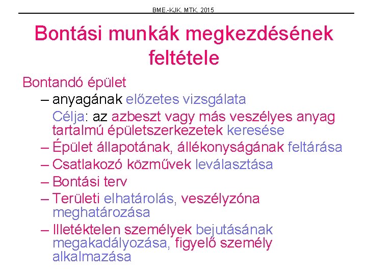 BME. -KJK. MTK. 2015 Bontási munkák megkezdésének feltétele Bontandó épület – anyagának előzetes vizsgálata