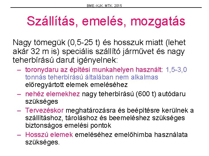 BME. -KJK. MTK. 2015 Szállítás, emelés, mozgatás Nagy tömegük (0, 5 -25 t) és