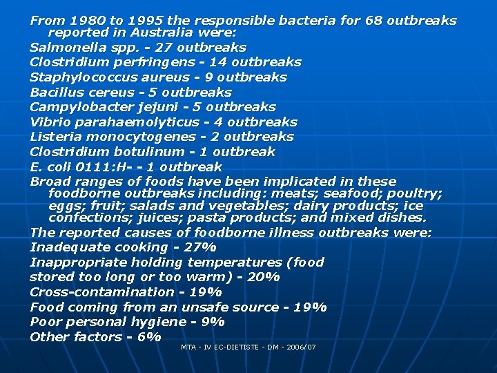 From 1980 to 1995 the responsible bacteria for 68 outbreaks reported in Australia were: From 1980 to 1995 the responsible bacteria for 68 outbreaks reported in Australia were: