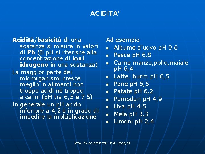 ACIDITA’ Acidità/basicità di una sostanza si misura in valori di Ph (Il p. H ACIDITA’ Acidità/basicità di una sostanza si misura in valori di Ph (Il p. H