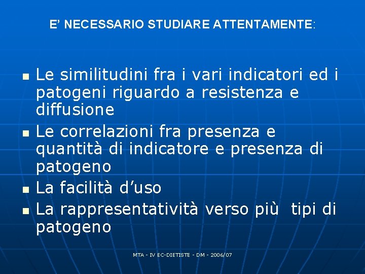 E’ NECESSARIO STUDIARE ATTENTAMENTE: n n Le similitudini fra i vari indicatori ed i E’ NECESSARIO STUDIARE ATTENTAMENTE: n n Le similitudini fra i vari indicatori ed i
