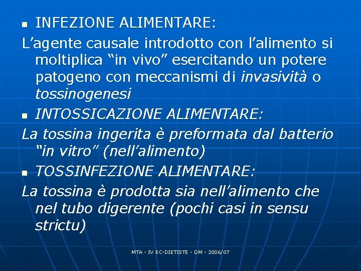 INFEZIONE ALIMENTARE: L’agente causale introdotto con l’alimento si moltiplica “in vivo” esercitando un potere INFEZIONE ALIMENTARE: L’agente causale introdotto con l’alimento si moltiplica “in vivo” esercitando un potere