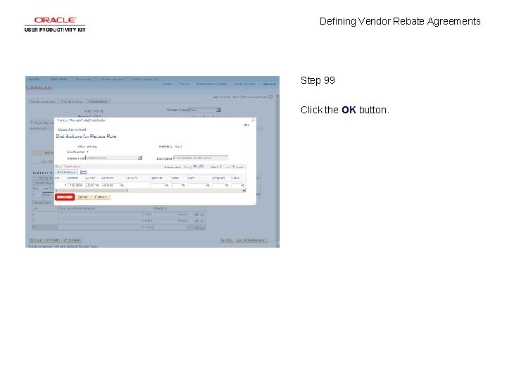 Defining Vendor Rebate Agreements Step 99 Click the OK button. 