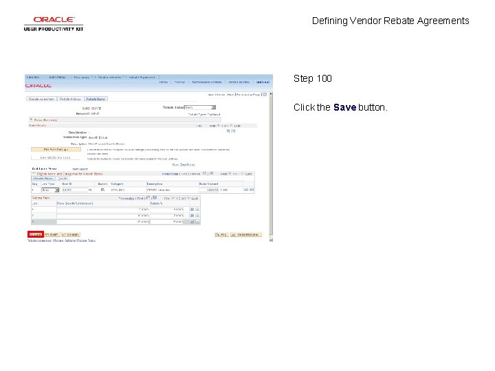 Defining Vendor Rebate Agreements Step 100 Click the Save button. 