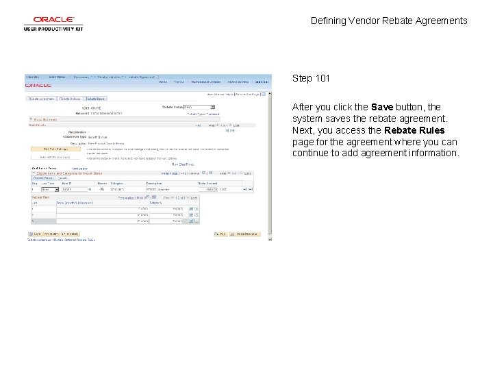 Defining Vendor Rebate Agreements Step 101 After you click the Save button, the system