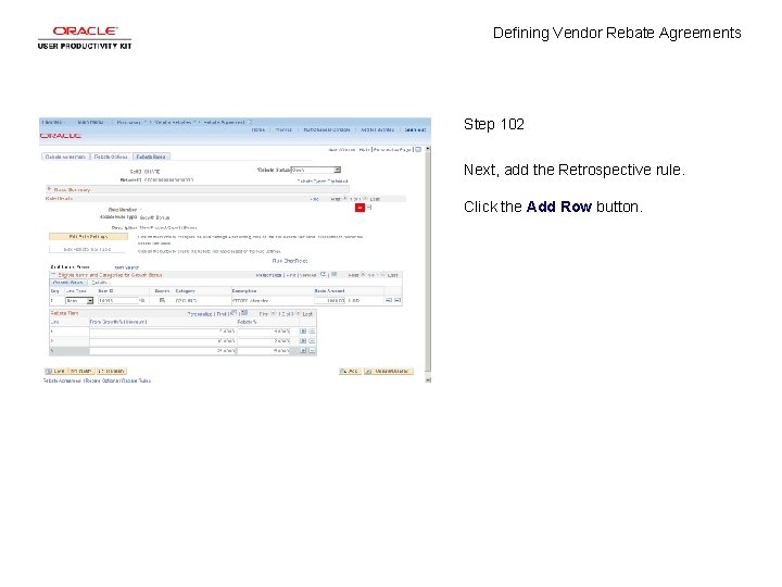 Defining Vendor Rebate Agreements Step 102 Next, add the Retrospective rule. Click the Add