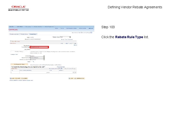 Defining Vendor Rebate Agreements Step 103 Click the Rebate Rule Type list. 