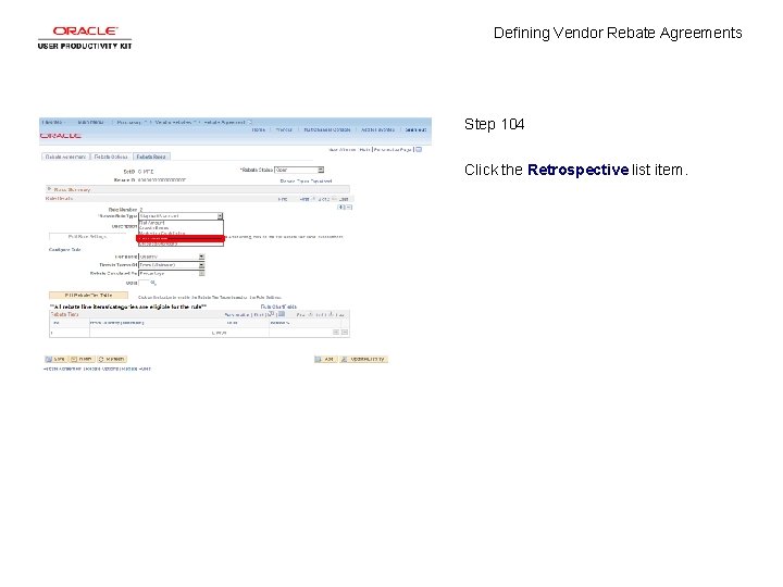 Defining Vendor Rebate Agreements Step 104 Click the Retrospective list item. 