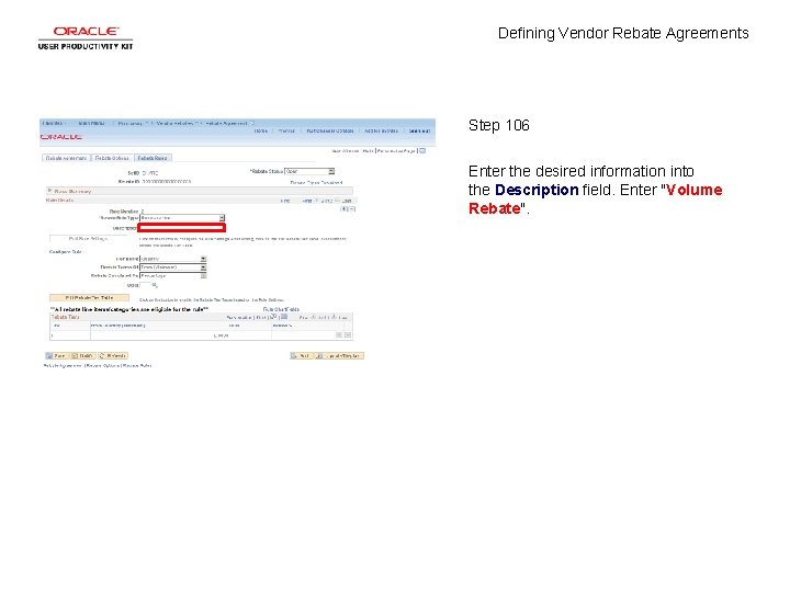 Defining Vendor Rebate Agreements Step 106 Enter the desired information into the Description field.