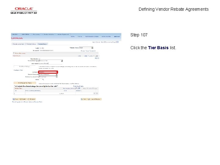 Defining Vendor Rebate Agreements Step 107 Click the Tier Basis list. 