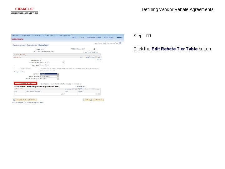 Defining Vendor Rebate Agreements Step 109 Click the Edit Rebate Tier Table button. 