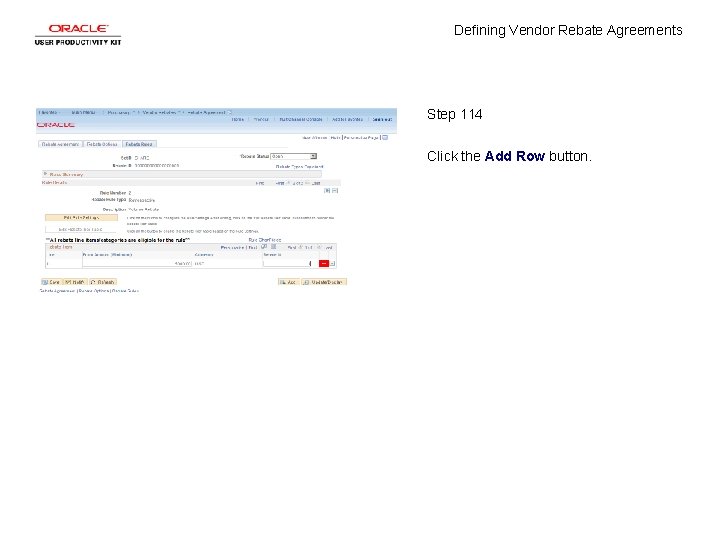 Defining Vendor Rebate Agreements Step 114 Click the Add Row button. 