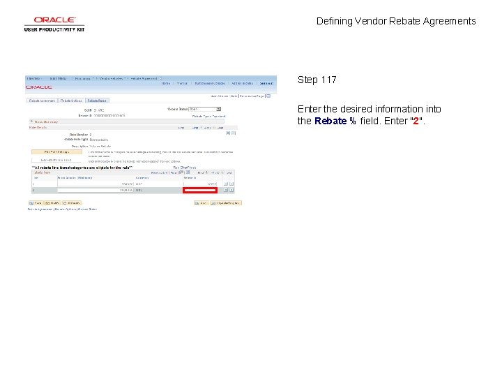 Defining Vendor Rebate Agreements Step 117 Enter the desired information into the Rebate %