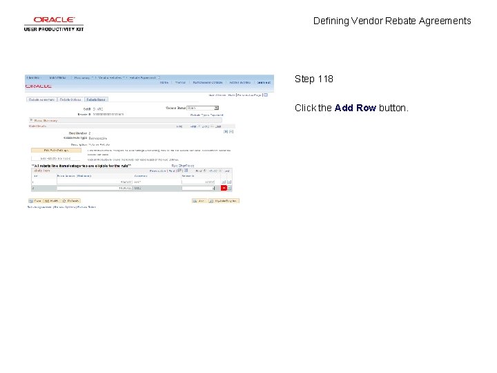 Defining Vendor Rebate Agreements Step 118 Click the Add Row button. 