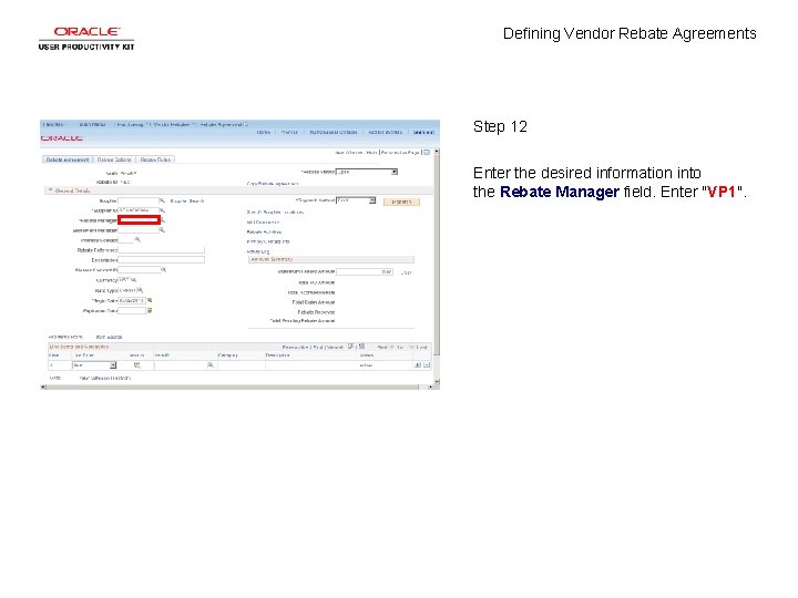 Defining Vendor Rebate Agreements Step 12 Enter the desired information into the Rebate Manager