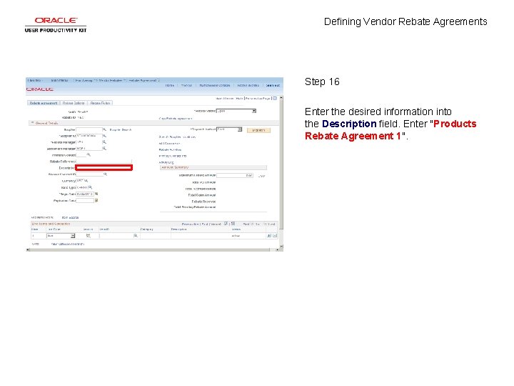 Defining Vendor Rebate Agreements Step 16 Enter the desired information into the Description field.