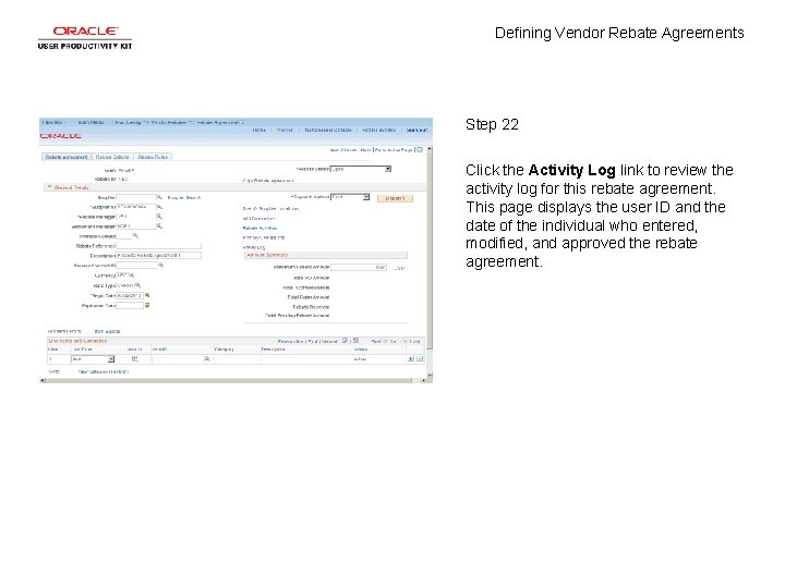 Defining Vendor Rebate Agreements Step 22 Click the Activity Log link to review the