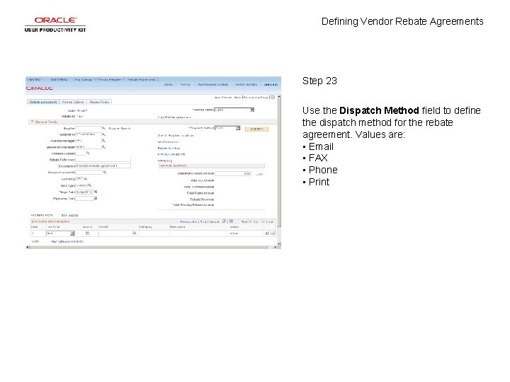 Defining Vendor Rebate Agreements Step 23 Use the Dispatch Method field to define the