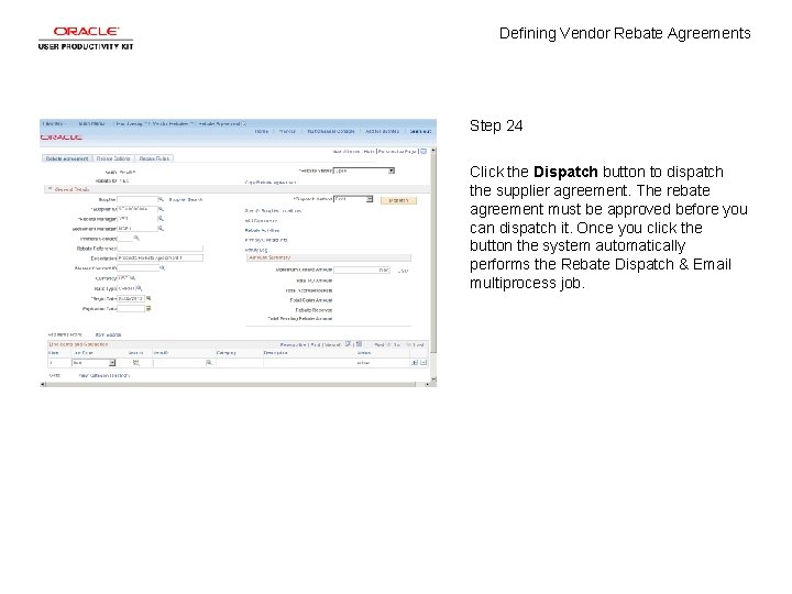 Defining Vendor Rebate Agreements Step 24 Click the Dispatch button to dispatch the supplier