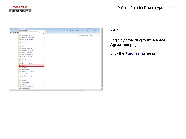 Defining Vendor Rebate Agreements Step 1 Begin by navigating to the Rebate Agreement page.