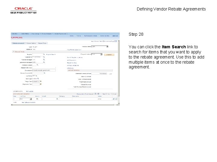 Defining Vendor Rebate Agreements Step 28 You can click the Item Search link to