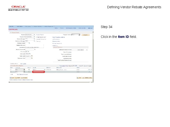 Defining Vendor Rebate Agreements Step 34 Click in the Item ID field. 