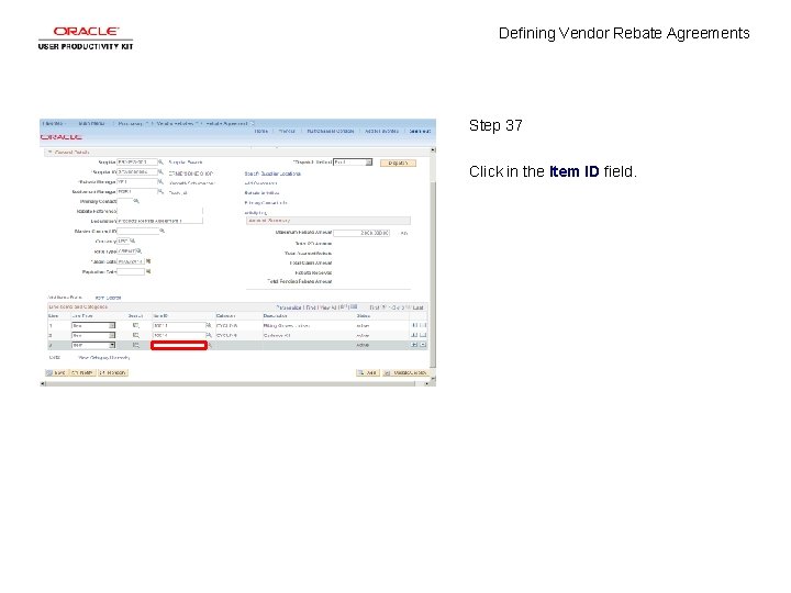 Defining Vendor Rebate Agreements Step 37 Click in the Item ID field. 