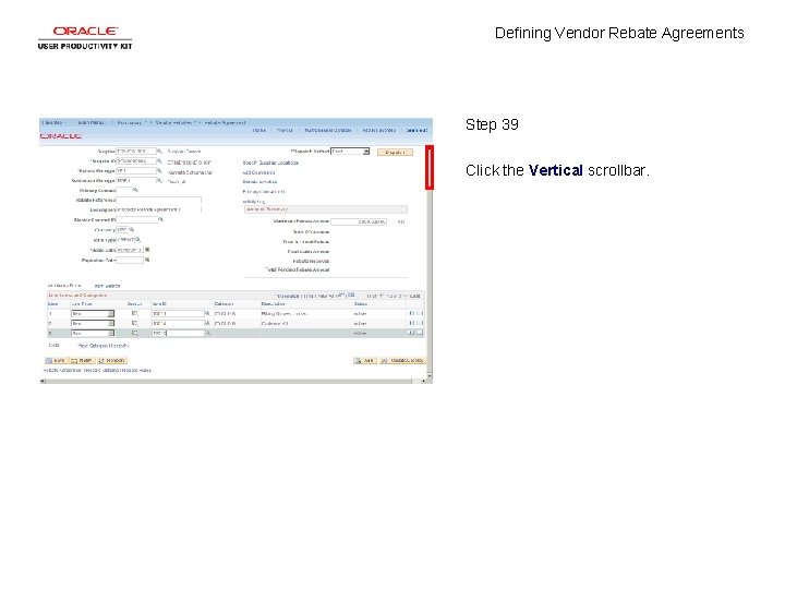 Defining Vendor Rebate Agreements Step 39 Click the Vertical scrollbar. 