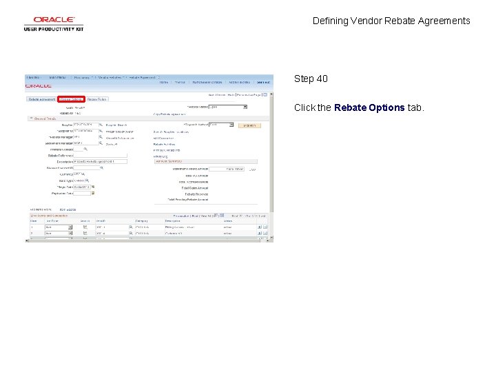 Defining Vendor Rebate Agreements Step 40 Click the Rebate Options tab. 