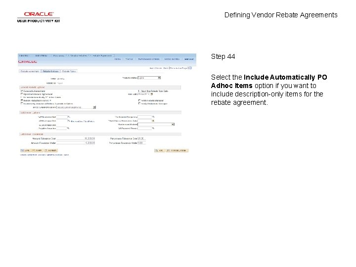 Defining Vendor Rebate Agreements Step 44 Select the Include Automatically PO Adhoc Items option