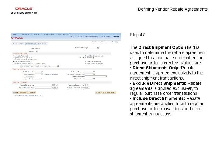 Defining Vendor Rebate Agreements Step 47 The Direct Shipment Option field is used to
