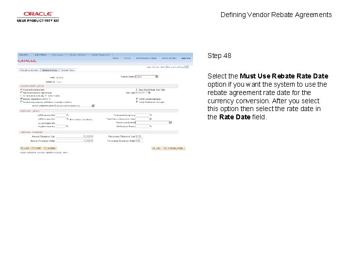 Defining Vendor Rebate Agreements Step 48 Select the Must Use Rebate Rate Date option