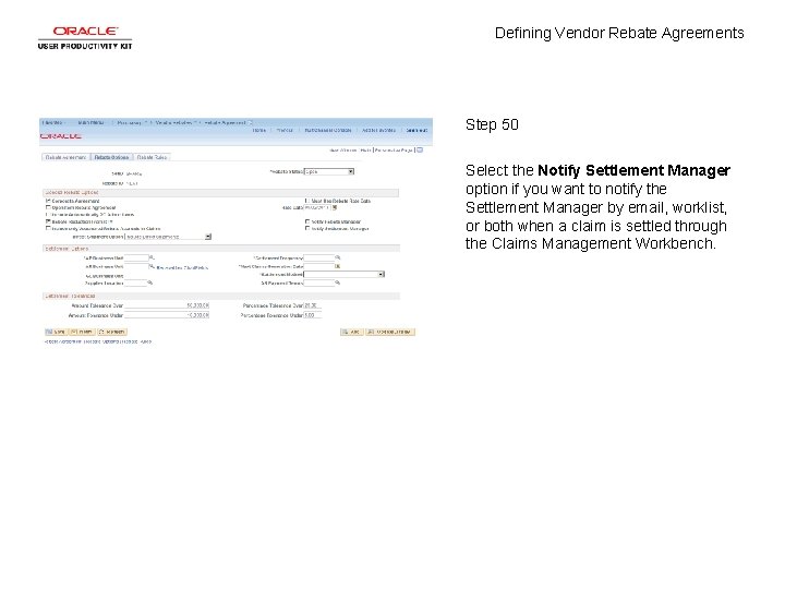 Defining Vendor Rebate Agreements Step 50 Select the Notify Settlement Manager option if you