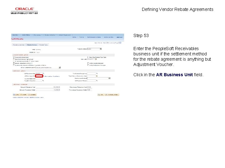 Defining Vendor Rebate Agreements Step 53 Enter the People. Soft Receivables business unit if