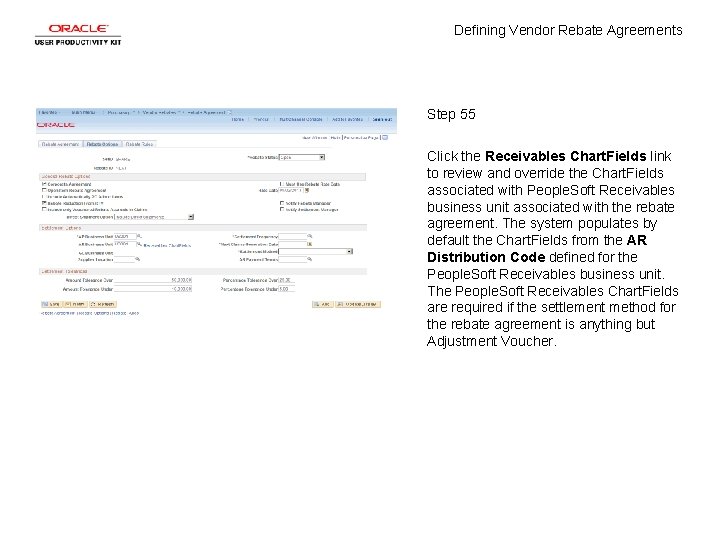 Defining Vendor Rebate Agreements Step 55 Click the Receivables Chart. Fields link to review