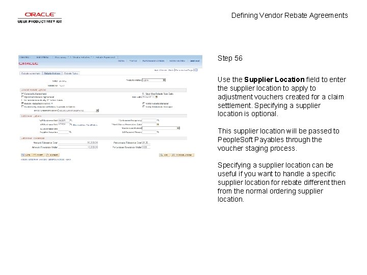 Defining Vendor Rebate Agreements Step 56 Use the Supplier Location field to enter the