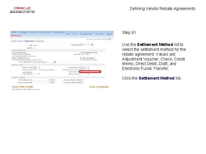 Defining Vendor Rebate Agreements Step 61 Use the Settlement Method list to select the