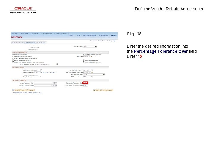 Defining Vendor Rebate Agreements Step 68 Enter the desired information into the Percentage Tolerance