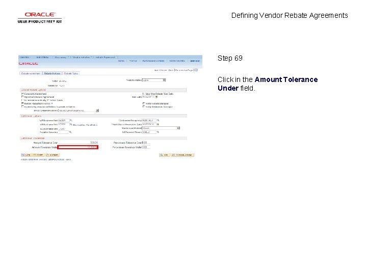 Defining Vendor Rebate Agreements Step 69 Click in the Amount Tolerance Under field. 
