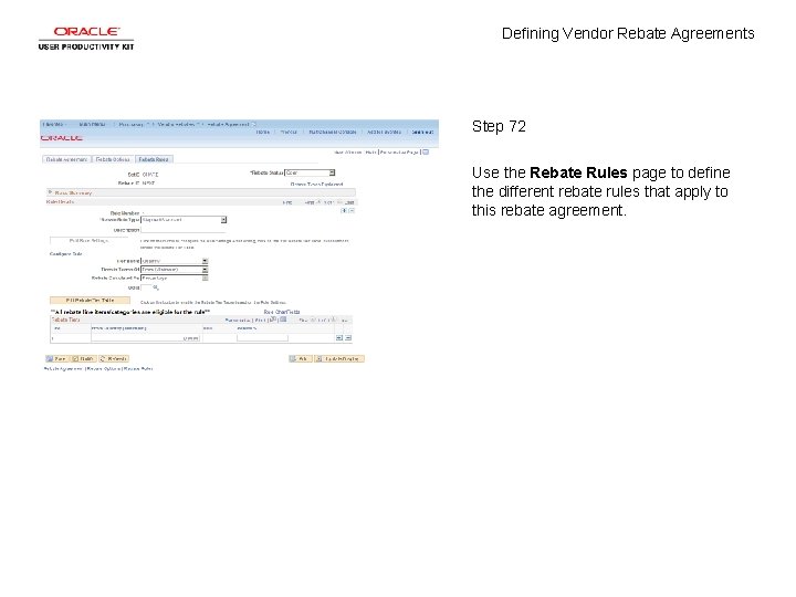 Defining Vendor Rebate Agreements Step 72 Use the Rebate Rules page to define the