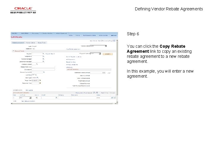 Defining Vendor Rebate Agreements Step 6 You can click the Copy Rebate Agreement link