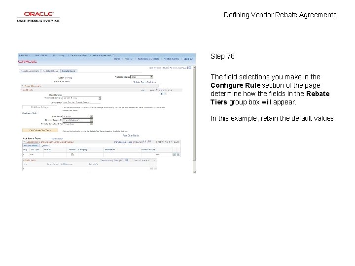 Defining Vendor Rebate Agreements Step 78 The field selections you make in the Configure