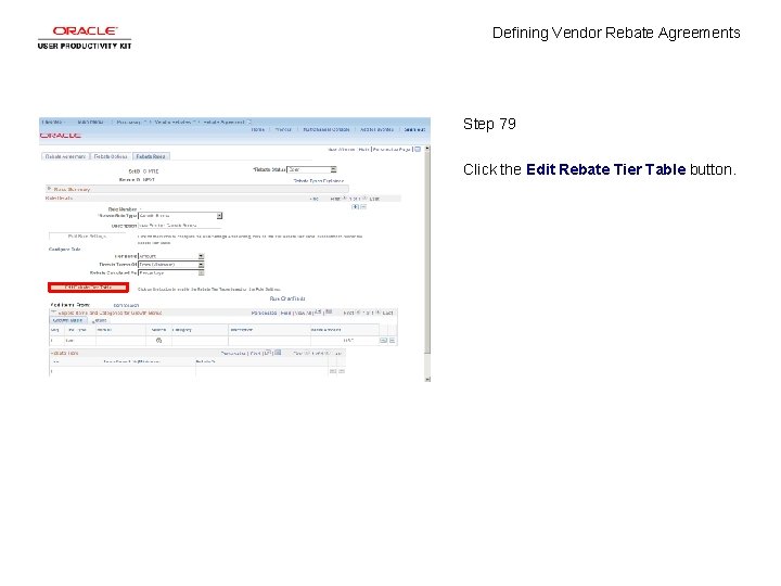 Defining Vendor Rebate Agreements Step 79 Click the Edit Rebate Tier Table button. 