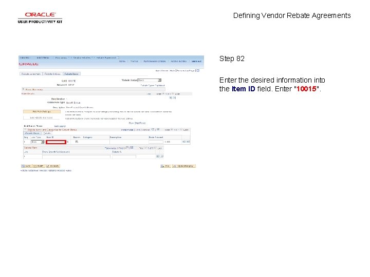 Defining Vendor Rebate Agreements Step 82 Enter the desired information into the Item ID